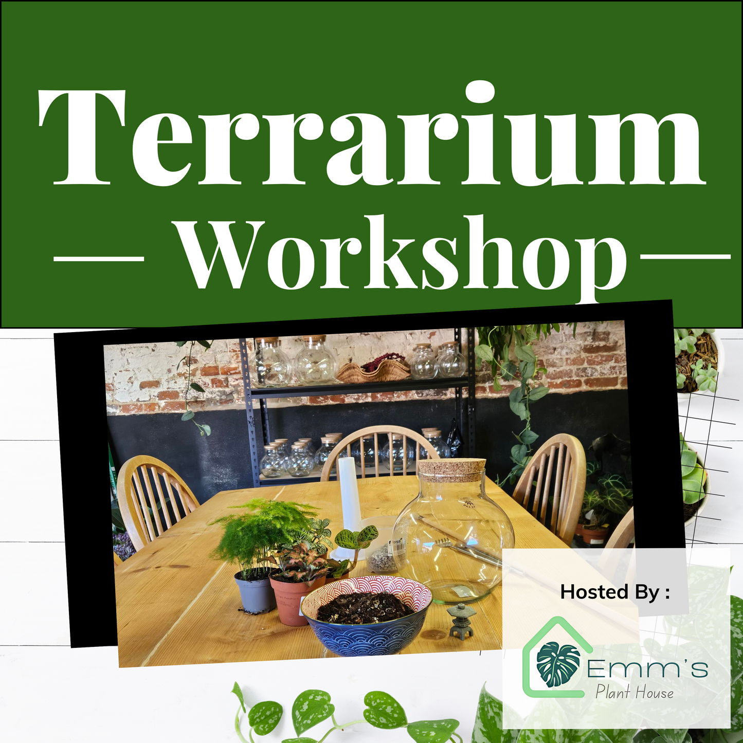 Advertisement for a Terrarium Workshop hosted by Emm's Plant House with a table setup and plants.